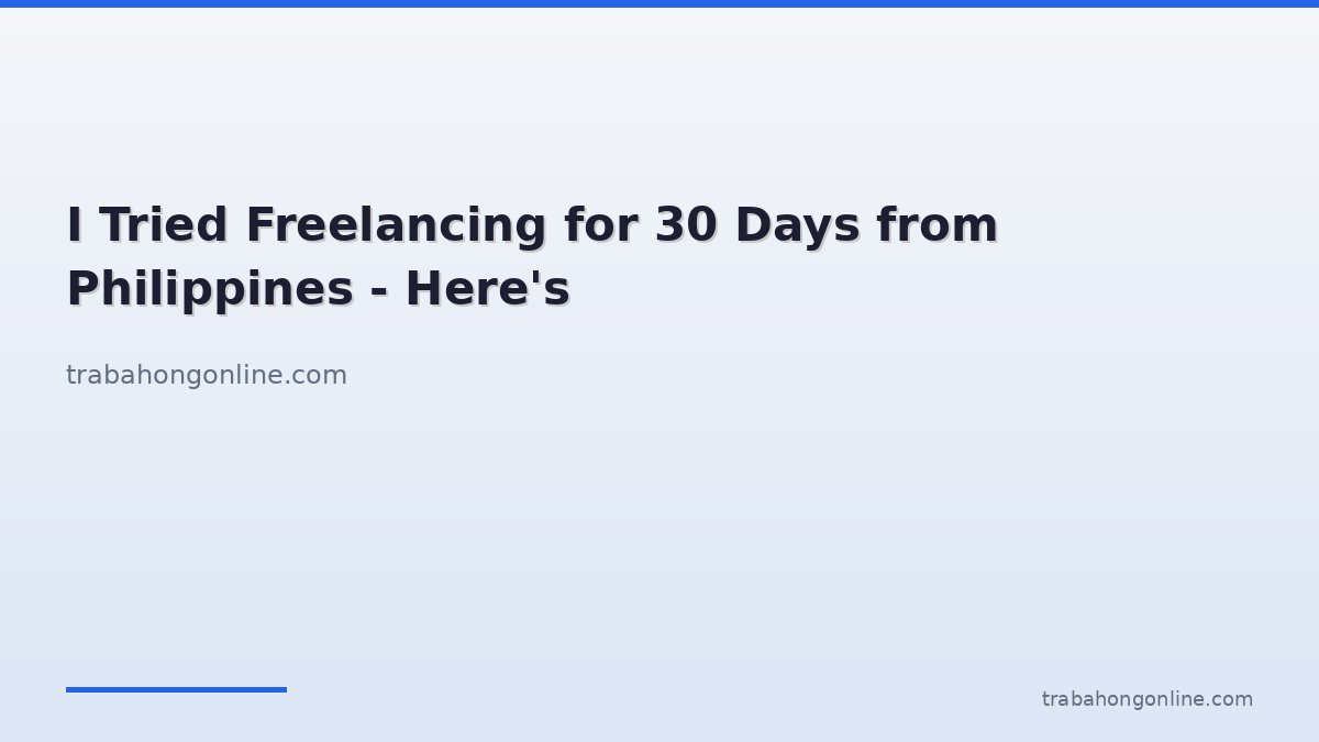 I Tried Freelancing for 30 Days from Philippines - Here's